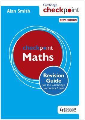 Cambridge Checkpoint Maths Revision Guide for the Cambridge Secondary 1 Test by Alan Smith