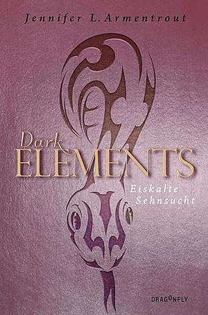 Dark Elements 2 - Eiskalte Sehnsucht by Jennifer L. Armentrout