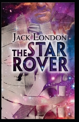 The Star Rover [Annotated]: Jack London by Jack London