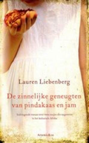 De zinnelijke geneugten van pindakaas en jam by Lauren Liebenberg