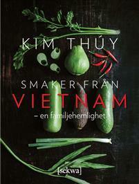 Smaker från Vietnam - en familjehistoria by Kim Thúy