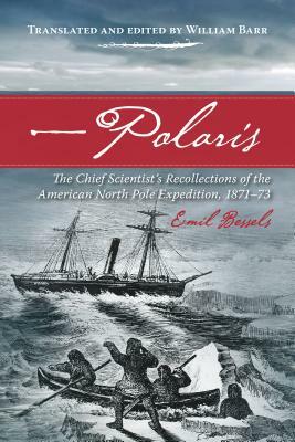 Polaris: The Chief Scientist's Recollections of the American North Pole Expedition, 1871-73 by 