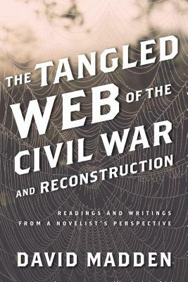 Tangled Web of the Civil War CB: Readings and Writings from a Novelist's Perspective by David Madden