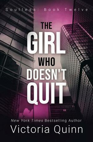 The Girl Who Doesn't Quit by Victoria Quinn