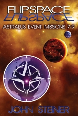 Flipspace: Astraeus Event, Missions 7-9 by John Steiner