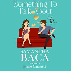 Something To Talk About by Samantha Baca