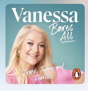 Vanessa Bares All by Vanessa Feltz