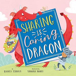 Sharing Is Caring, Dragon by Bianca Schulze, Clever Publishing