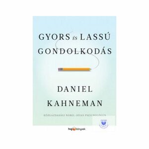 Gyors és lassú gondolkodás by Daniel Kahneman