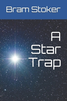 A Star Trap by Bram Stoker