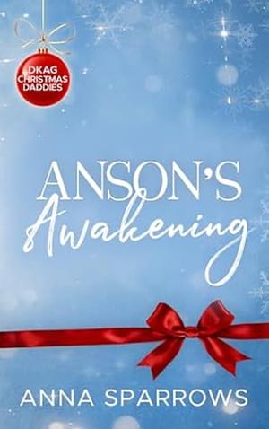 Anson's Awakening: An M/M Christmas Daddy Romance by Anna Sparrows