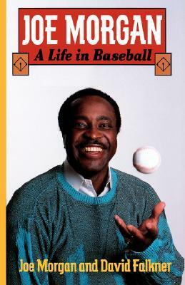 Joe Morgan: A Life in Baseball by Joe Morgan, David Falkner