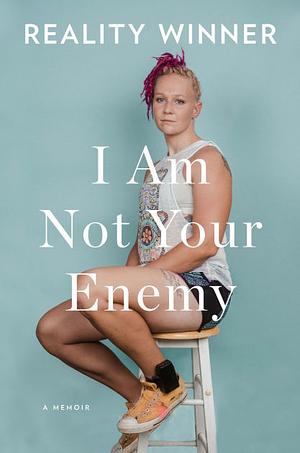 I Am Not Your Enemy: A Memoir by Reality Winner