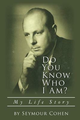 Do You Know Who I Am? by Seymour Cohen