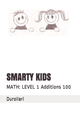 Smarty Kids: MATH: LEVEL 1 Additions 100 by 