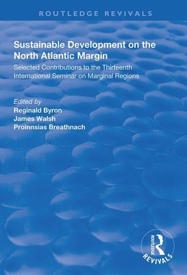 Sustainable Development of the North Atlantic Margin: Selected Contributions to the Thirteenth International Seminar on Marginal Regions by 