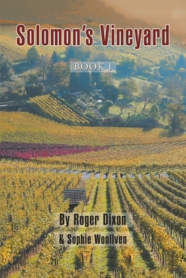 Solomon's Vineyard: Book I by Roger Dixon