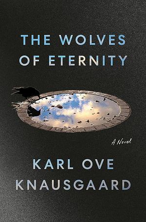 The Wolves of Eternity by Karl Ove Knausgård