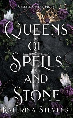 Queens of Spells and Stone by Katerina Stevens