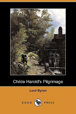 Childe Harold's Pilgrimage (Dodo Press) by Lord George Gordon Byron