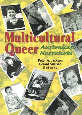 Multicultural Queer: Australian Narratives by Peter A. Jackson