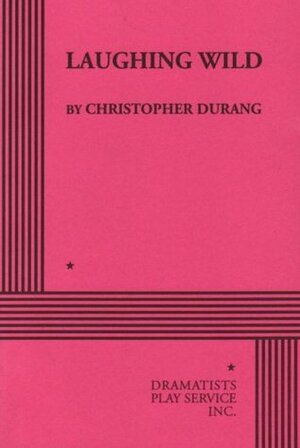 Laughing Wild - Acting Edition by Christopher Durang