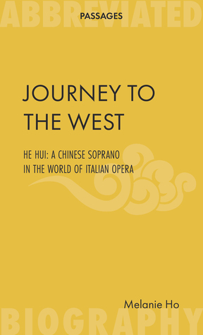Journey to the West: He Hui, a Chinese soprano in the world of Italian opera by Melanie Ho