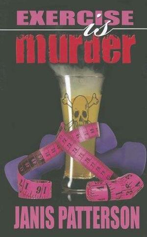 Exercise is Murder by Janis Patterson