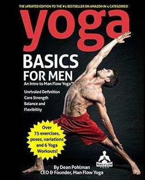 Yoga Basics for Men: An Intro to Man Flow Yoga by Dean Pohlman
