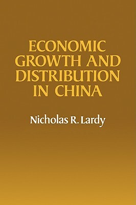 Economic Growth and Distribution in China by Nicholas R. Lardy