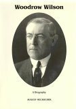 Woodrow Wilson: A Biography (Signature Series) by August Heckscher