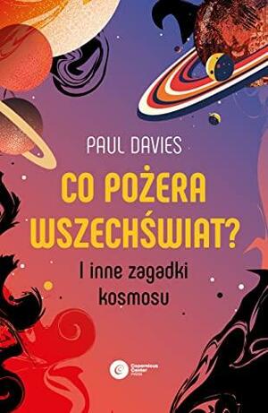 Co pożera wszechświat? I inne zagadki kosmosu by Paul C.W. Davies