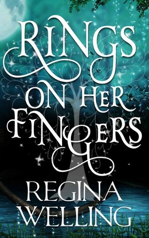 Rings On Her Fingers by ReGina Welling