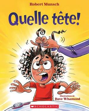 Quelle Tête! by Robert Munsch