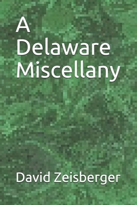 A Delaware Miscellany by David Zeisberger Et Al