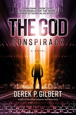 The God Conspiracy by Derek P. Gilbert