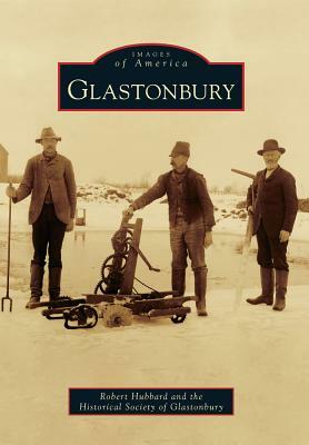 Glastonbury by The Historical Society of Glastonbury, Robert Hubbard