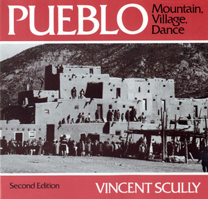 Pueblo: Mountain, Village, Dance by Vincent Scully
