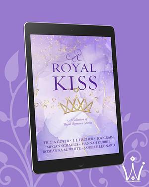 A Royal Kiss by Roseanna M. White
