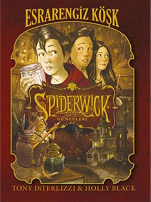 Spiderwick Günceleri 1 - Esrarengiz Köşk by Holly Black, Tony DiTerlizzi