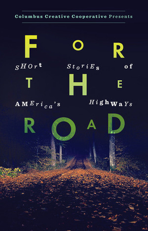 For the Road: Short Stories of America's Highways by Emily Hitchcock, Noell K. Wolfgram Evans, Brad Pauquette, Anne Marie Lutz