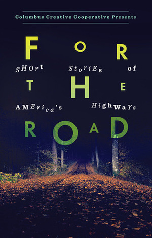 For the Road: Short Stories of America's Highways by Anne Marie Lutz, Noell K. Wolfgram Evans, Emily Hitchcock, Brad Pauquette