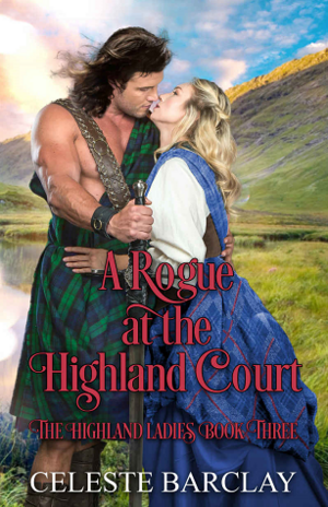 A Rogue at the Highland Court by Celeste Barclay