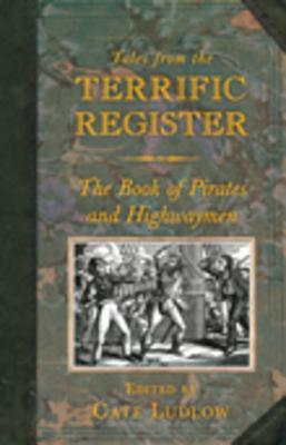 Tales from the Terrific Register: The Book of Pirates and Highwaymen by 