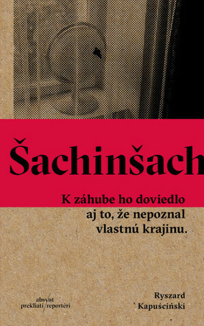 Šachinšach by Karol Chmel, Ryszard Kapuściński