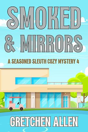 Smoked and Mirrors by Gretchen Allen, Gretchen Allen