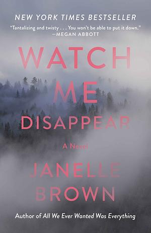 Watch Me Disappear by Janelle Brown