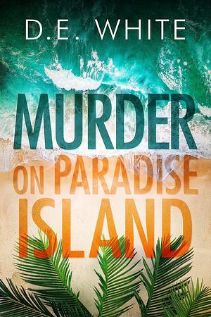 Murder on Paradise Island by D.E. White, D.E. White