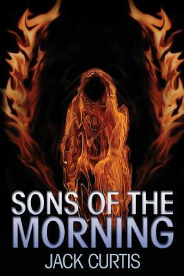 Sons of the Morning by Jack Curtis