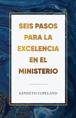 Six Steps to Excellence in Ministry Spanish by Kenneth Copeland